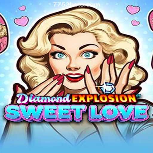 Discover the Thrills of DiamondExplosionSweetLove on 7753bet.com